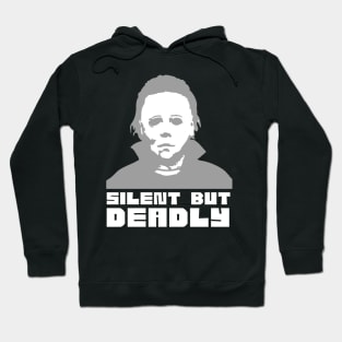 Michael Myers is Silent but Deadly X Hoodie